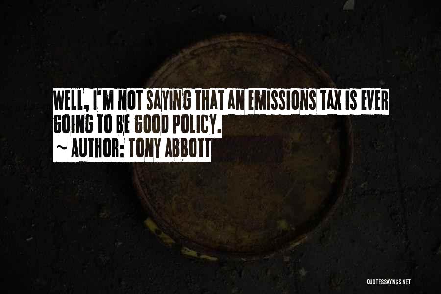 Not Going Well Quotes By Tony Abbott