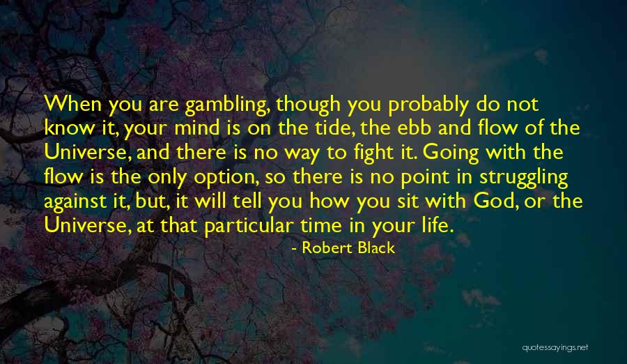 Not Going With The Flow Quotes By Robert Black