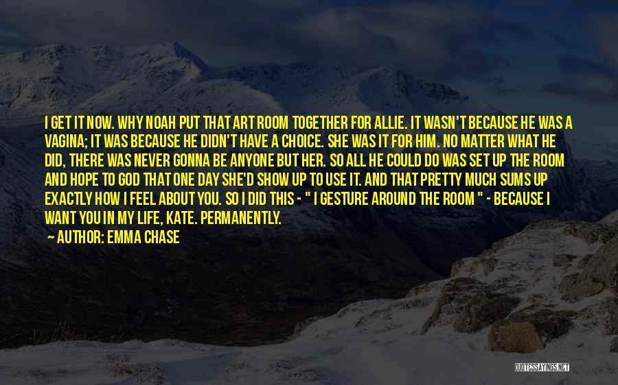 Not Gonna Chase You Quotes By Emma Chase