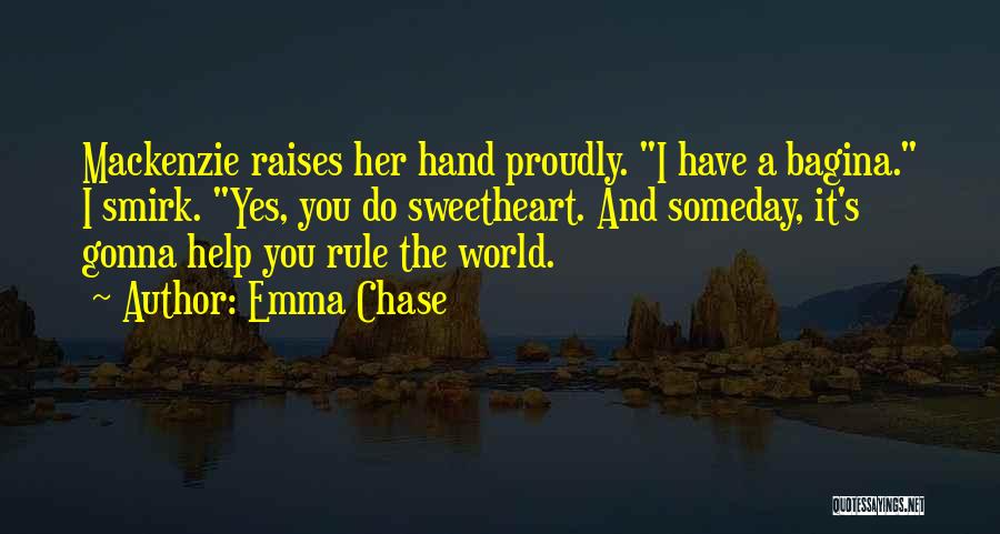 Not Gonna Chase You Quotes By Emma Chase