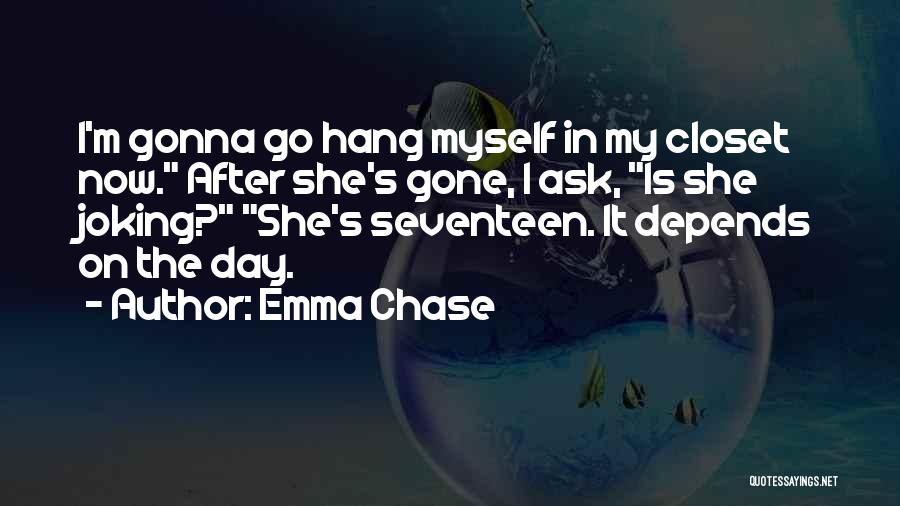 Not Gonna Chase You Quotes By Emma Chase