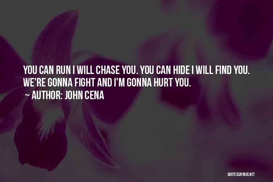 Not Gonna Chase You Quotes By John Cena