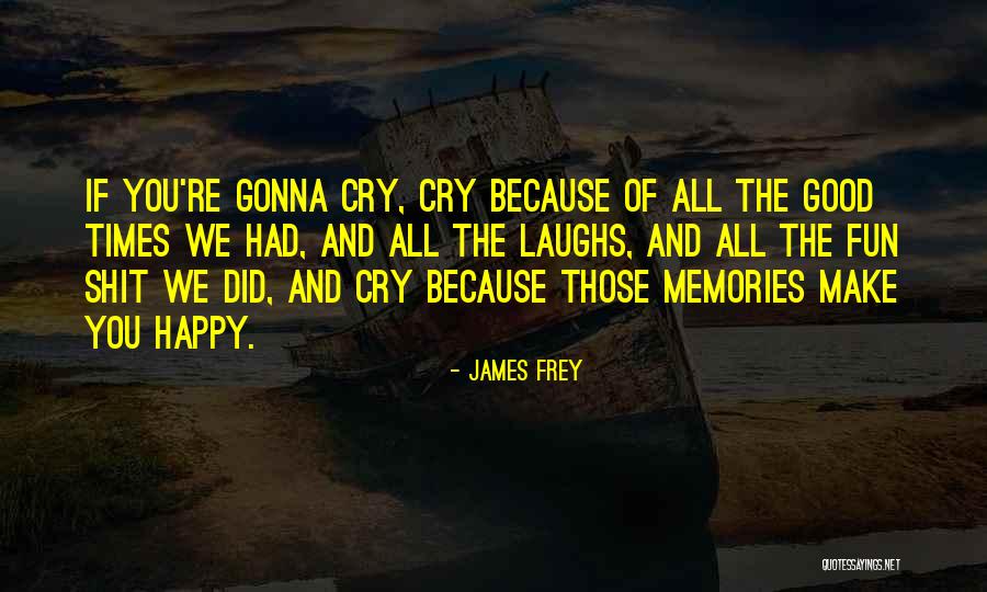 Not Gonna Cry Over You Quotes By James Frey Not Gonna Cry Over You Quotes By James Frey