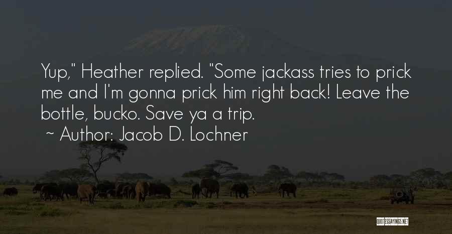 Not Gonna Leave You Quotes By Jacob D. Lochner