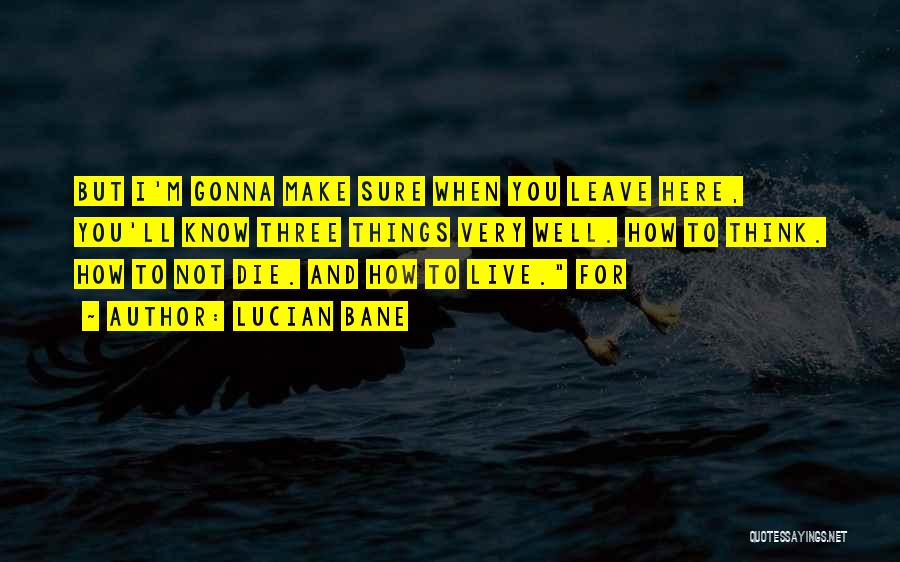 Not Gonna Leave You Quotes By Lucian Bane