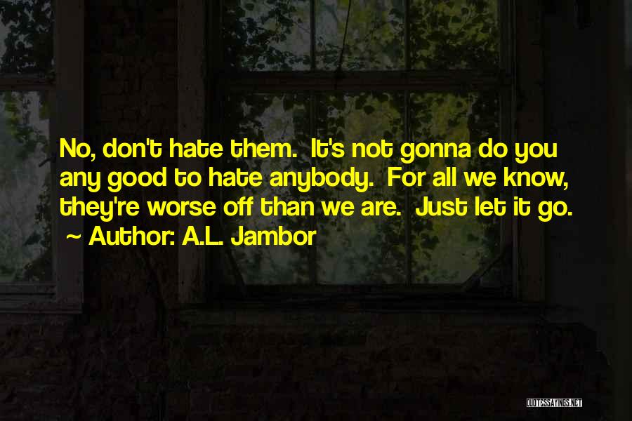 Not Gonna Let You Go Quotes By A.L. Jambor