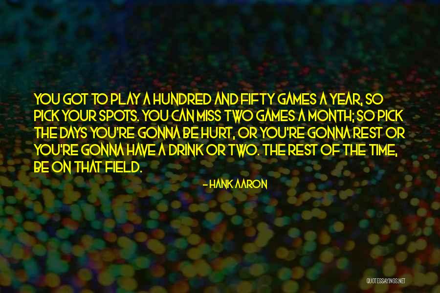Not Gonna Miss You Quotes By Hank Aaron Not Gonna Miss You Quotes By Hank Aaron