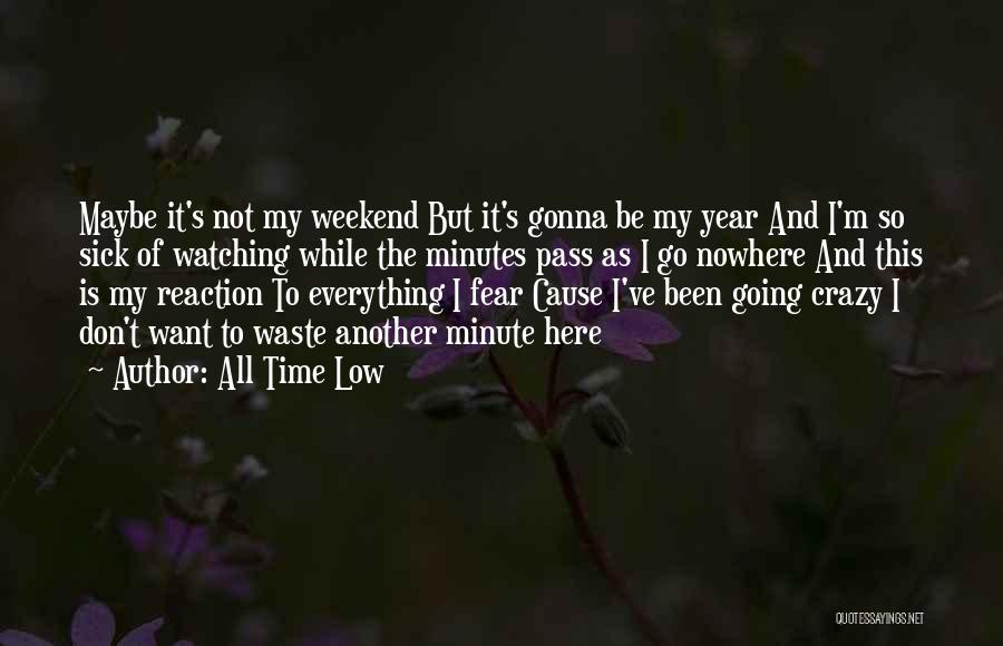 Not Gonna Waste My Time Quotes By All Time Low