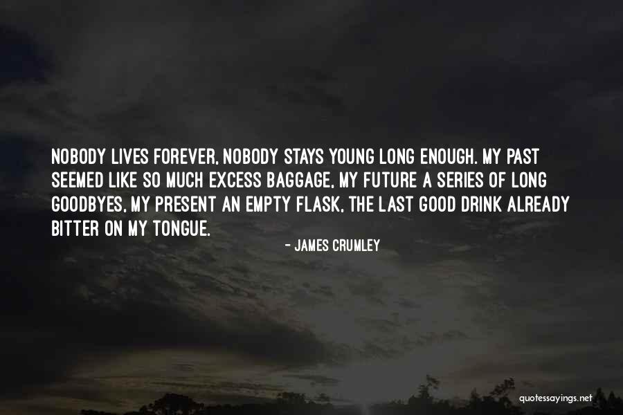 Not Good At Goodbyes Quotes By James Crumley Not Good At Goodbyes Quotes By James Crumley