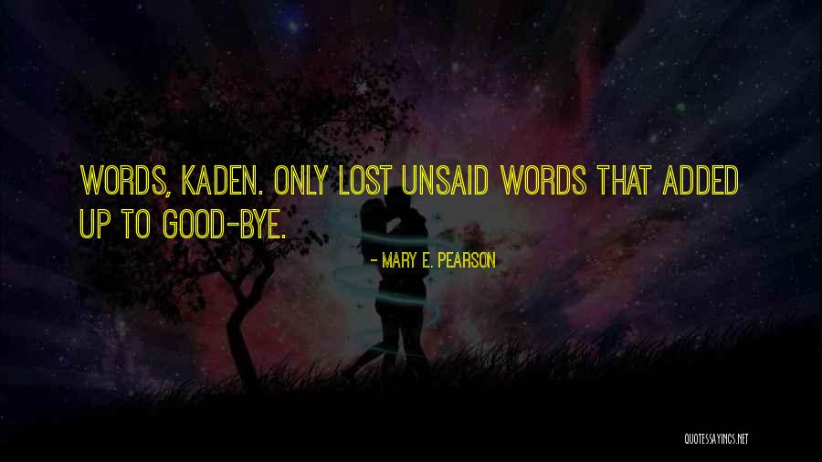 Not Good At Goodbyes Quotes By Mary E. Pearson Not Good At Goodbyes Quotes By Mary E. Pearson