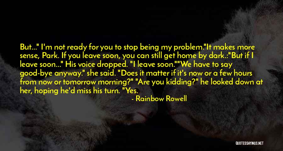 Not Good At Goodbyes Quotes By Rainbow Rowell Not Good At Goodbyes Quotes By Rainbow Rowell