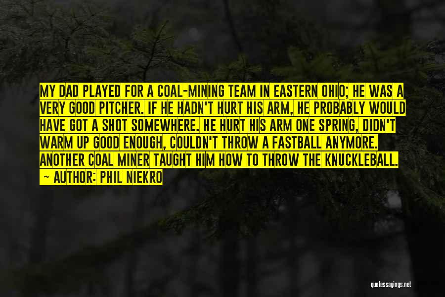 Not Good Enough Anymore Quotes By Phil Niekro