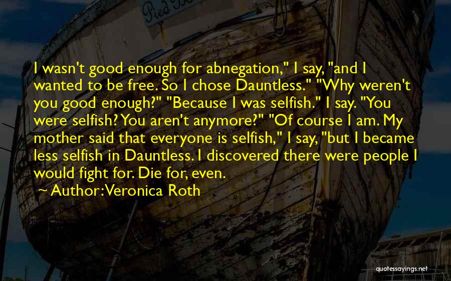 Not Good Enough Anymore Quotes By Veronica Roth