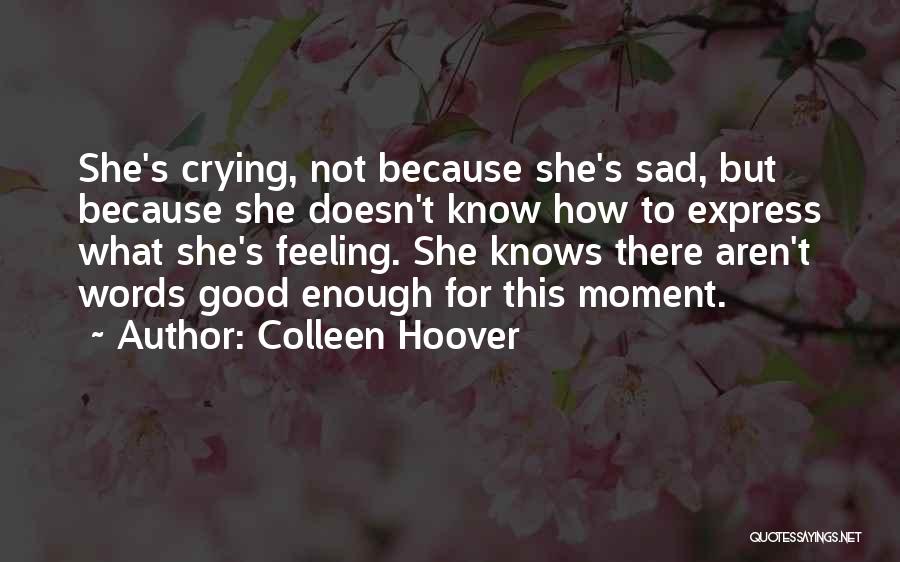 Not Good Enough Feeling Quotes By Colleen Hoover