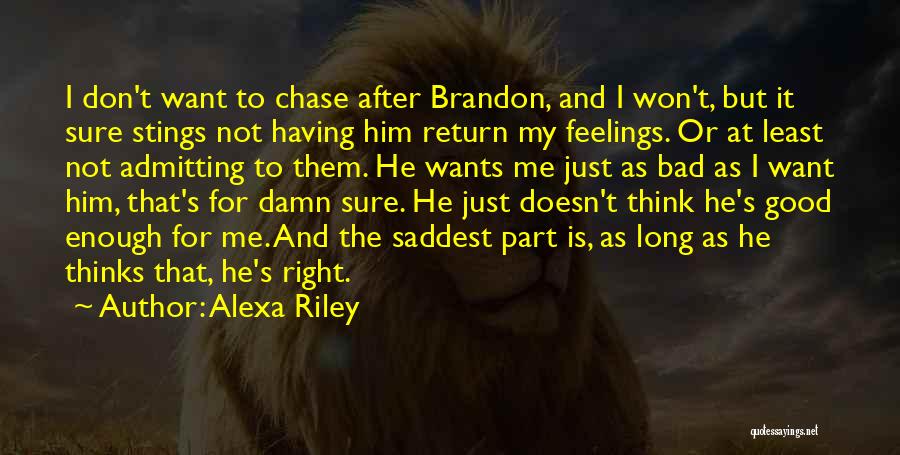 Not Good Enough For Him Quotes By Alexa Riley