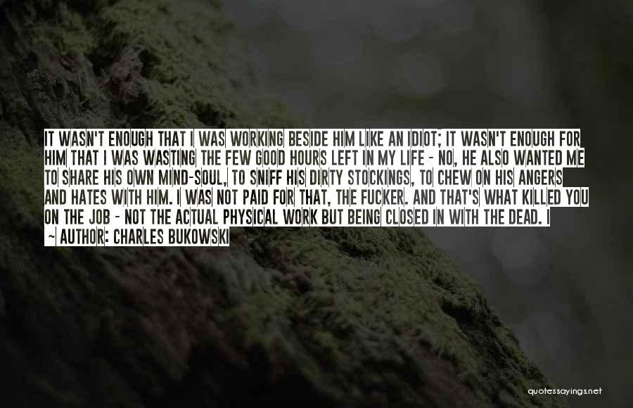 Not Good Enough For Him Quotes By Charles Bukowski
