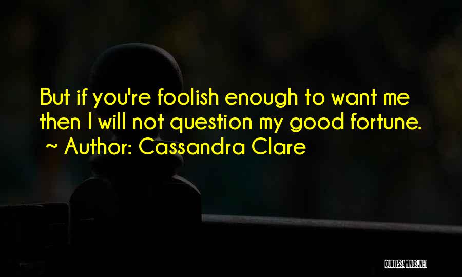 Not Good Enough Love Quotes By Cassandra Clare