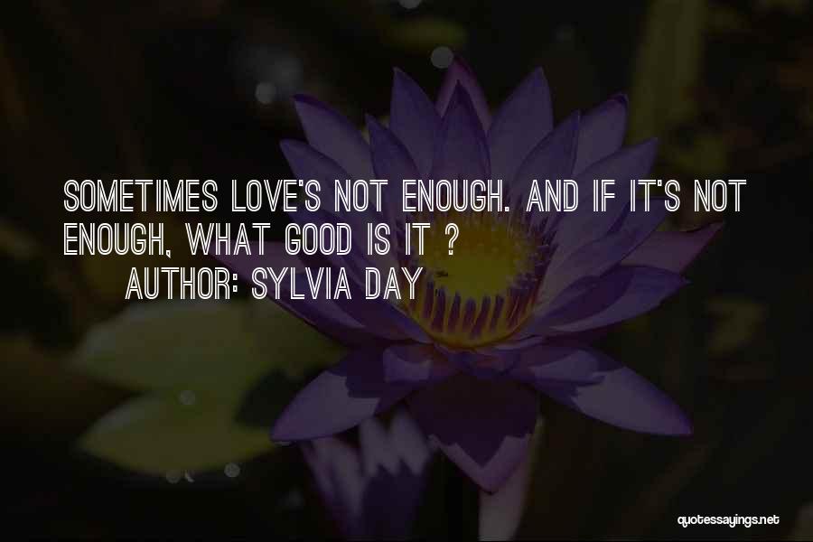 Not Good Enough Love Quotes By Sylvia Day