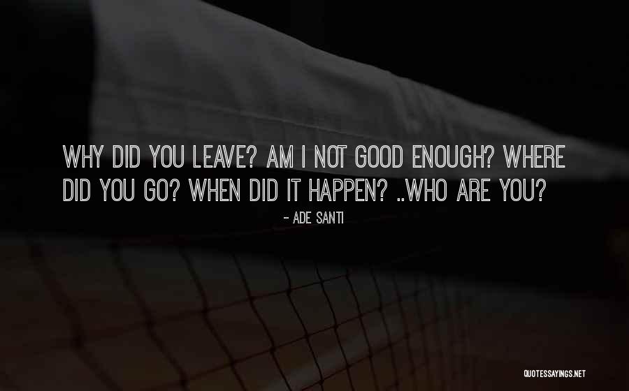 Not Good Enough Quotes By Ade Santi