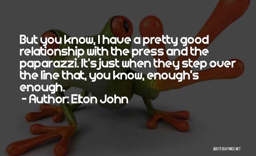 Not Good Enough Relationship Quotes By Elton John