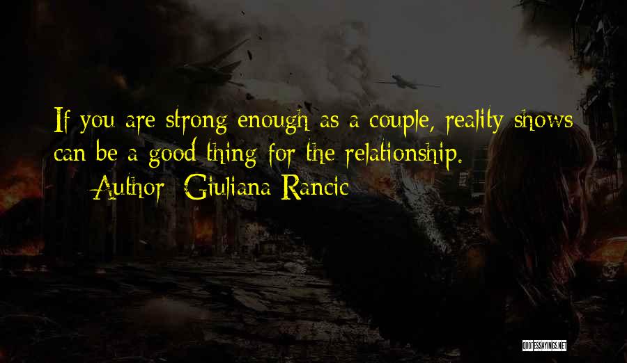Not Good Enough Relationship Quotes By Giuliana Rancic