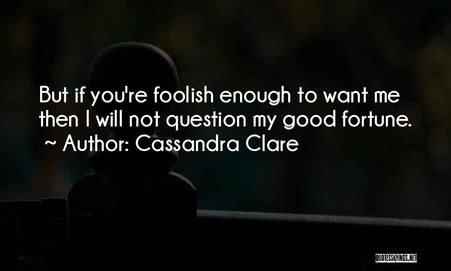 Not Good Enough To Love Quotes By Cassandra Clare