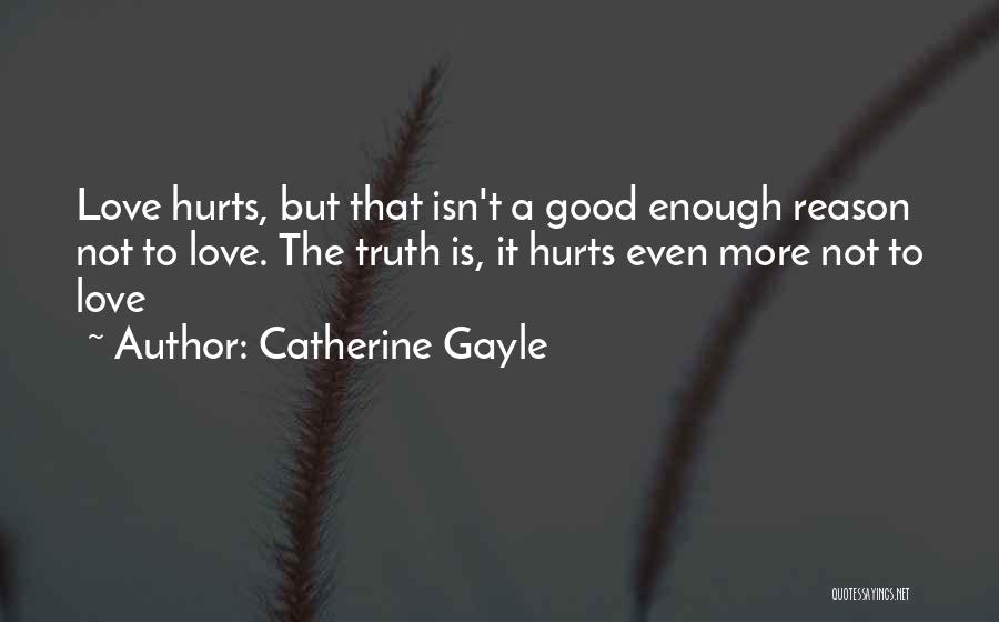 Not Good Enough To Love Quotes By Catherine Gayle