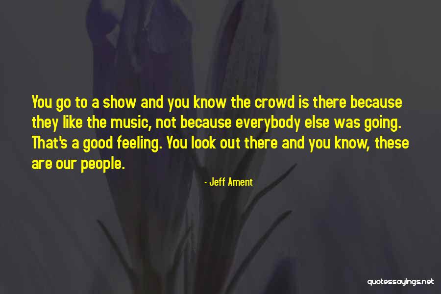 Not Good Feeling Quotes By Jeff Ament Not Good Feeling Quotes By Jeff Ament