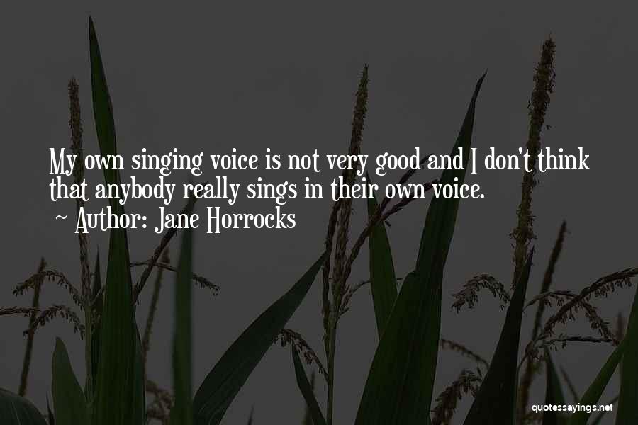 Not Good In Singing Quotes By Jane Horrocks