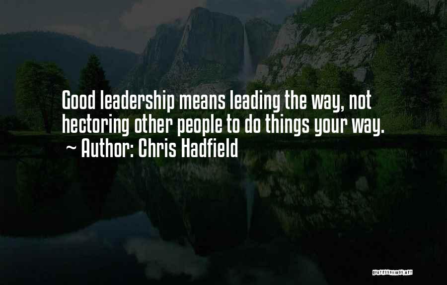 Not Good Leadership Quotes By Chris Hadfield