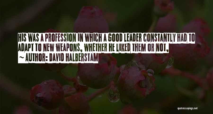 Not Good Leadership Quotes By David Halberstam