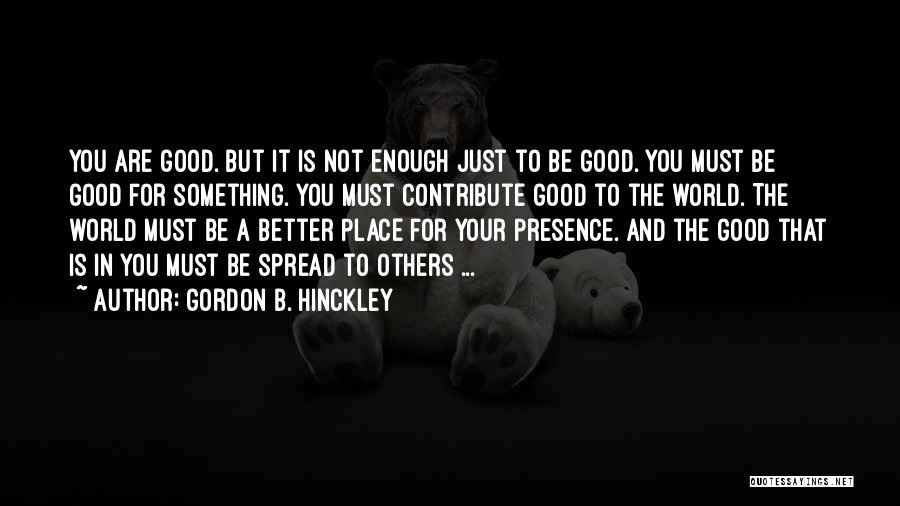 Not Good Leadership Quotes By Gordon B. Hinckley