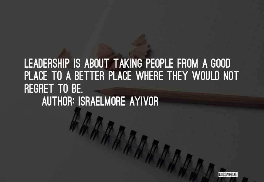 Not Good Leadership Quotes By Israelmore Ayivor Not Good Leadership Quotes By Israelmore Ayivor