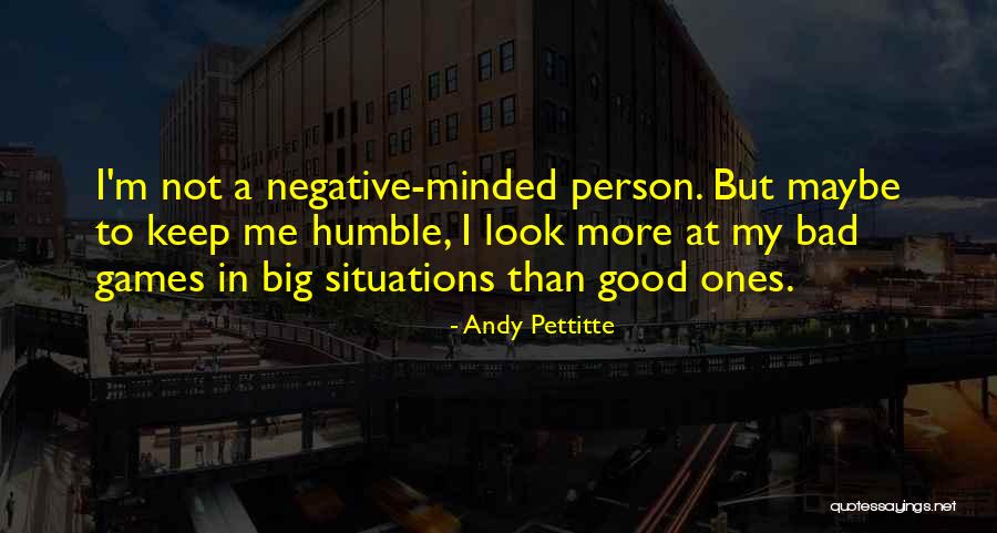 Not Good Person Quotes By Andy Pettitte