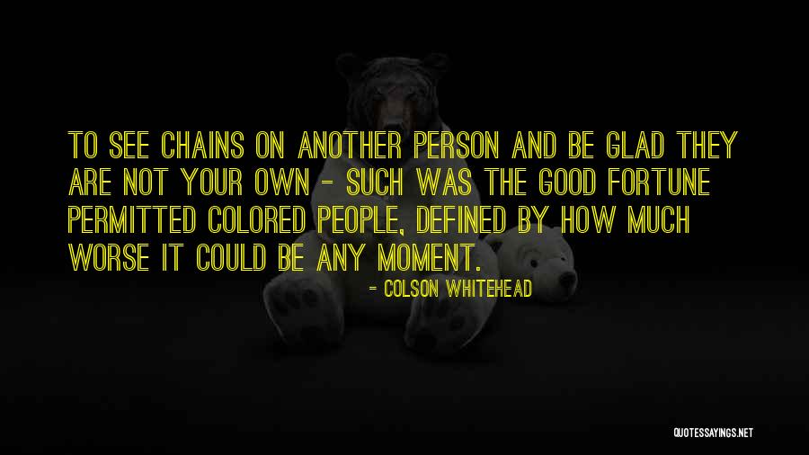 Not Good Person Quotes By Colson Whitehead