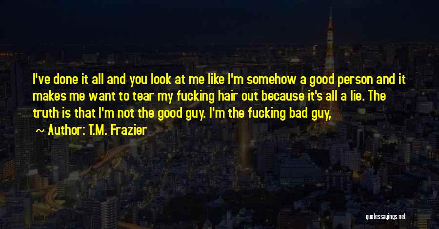 Not Good Person Quotes By T.M. Frazier