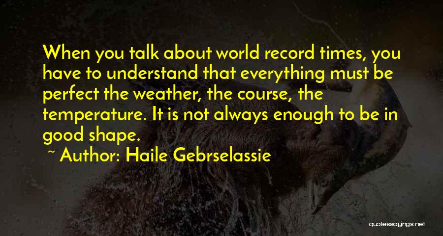Not Good Weather Quotes By Haile Gebrselassie