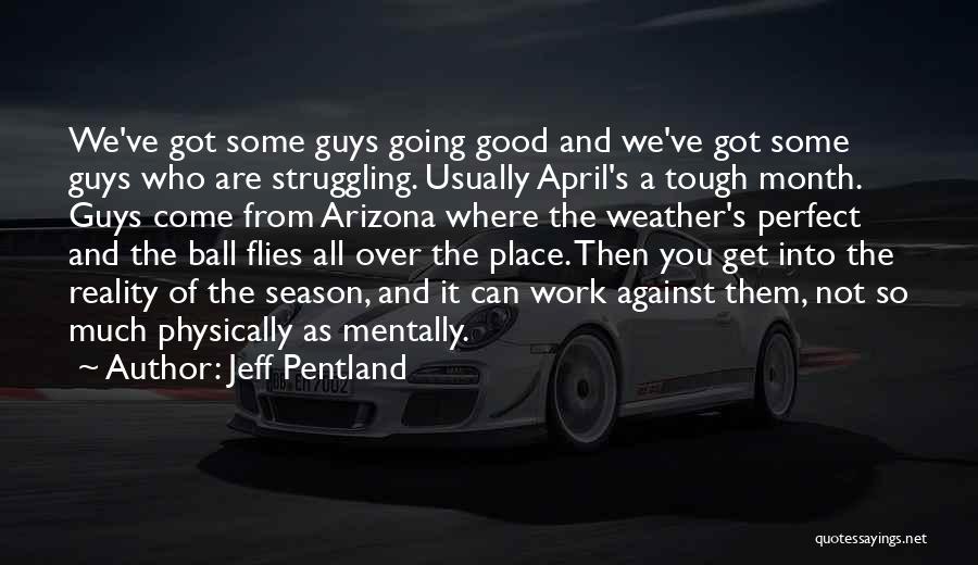 Not Good Weather Quotes By Jeff Pentland