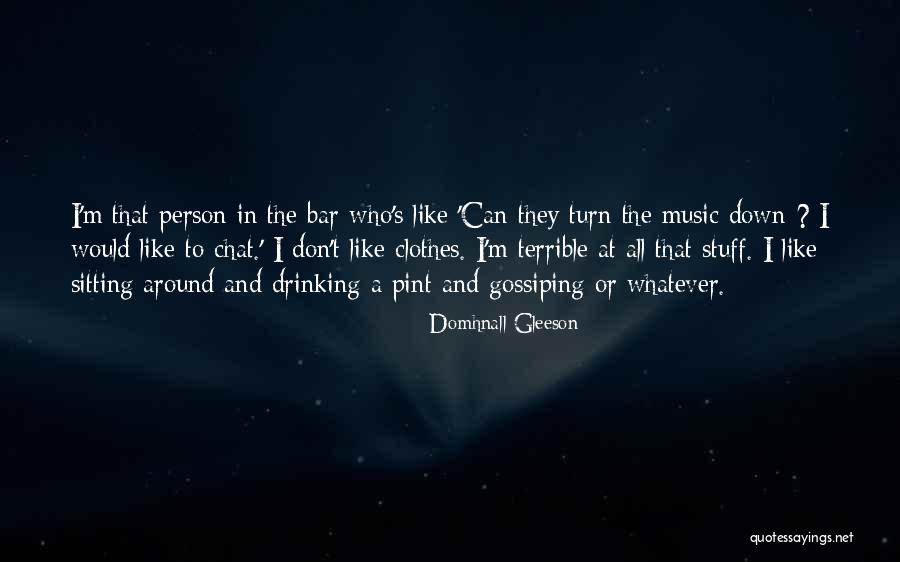 Not Gossiping Quotes By Domhnall Gleeson Not Gossiping Quotes By Domhnall Gleeson