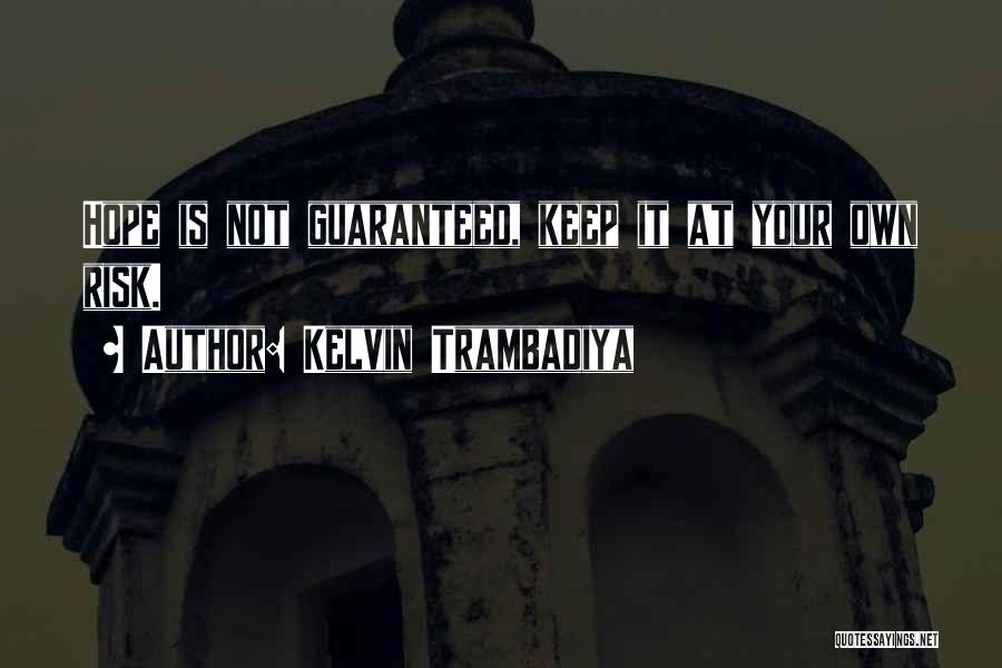 Not Guaranteed Quotes By Kelvin Trambadiya