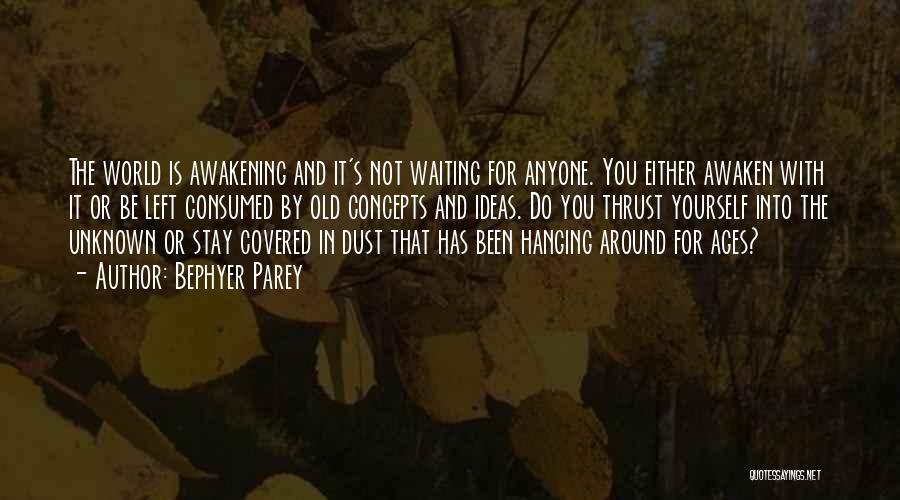 Not Hanging Around Quotes By Bephyer Parey
