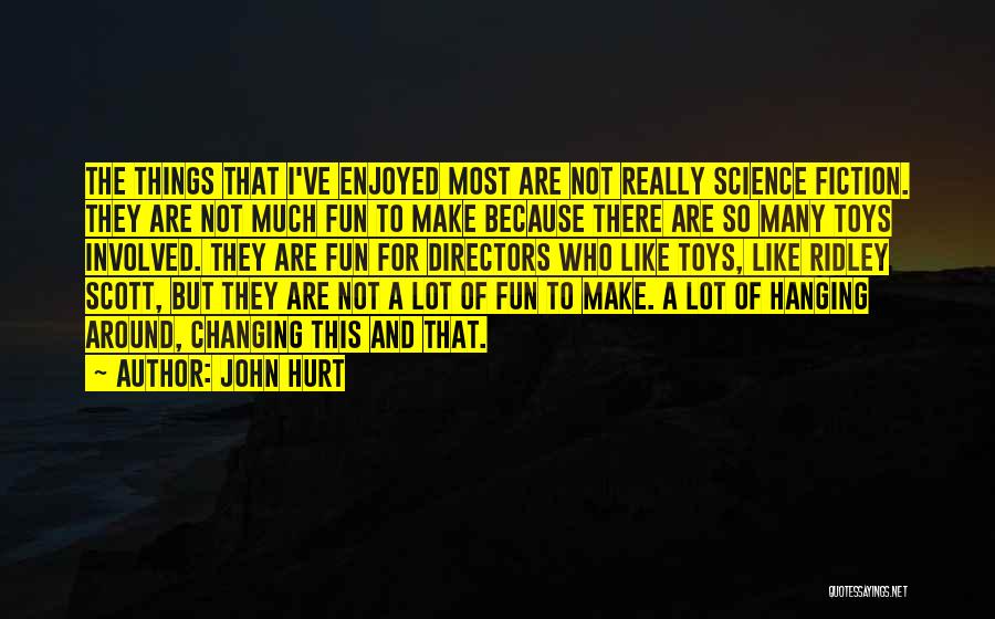 Not Hanging Around Quotes By John Hurt