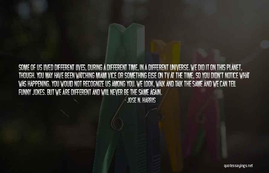 Not Happening Again Quotes By Jose N. Harris Not Happening Again Quotes By Jose N. Harris