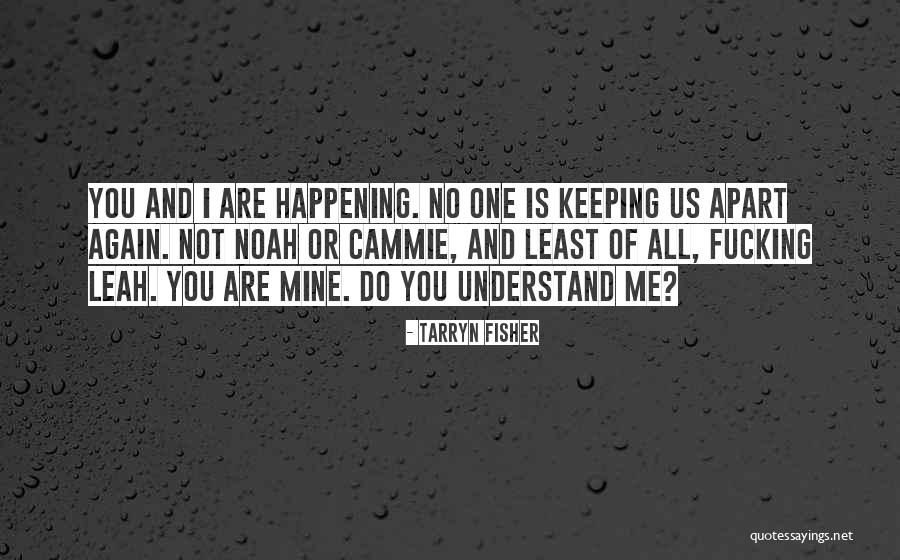 Not Happening Again Quotes By Tarryn Fisher