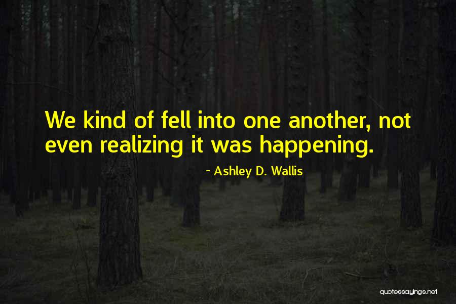 Not Happening Love Quotes By Ashley D. Wallis Not Happening Love Quotes By Ashley D. Wallis