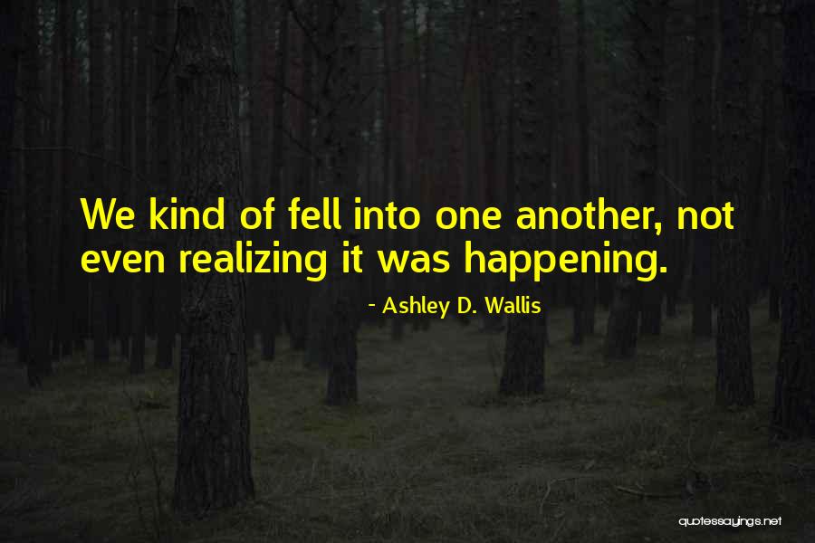 Not Happening Love Quotes By Ashley D. Wallis