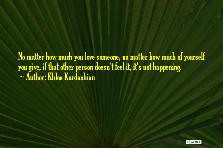 Not Happening Love Quotes By Khloe Kardashian