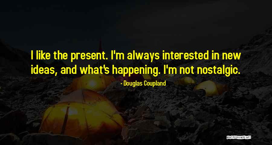 Not Happening Quotes By Douglas Coupland