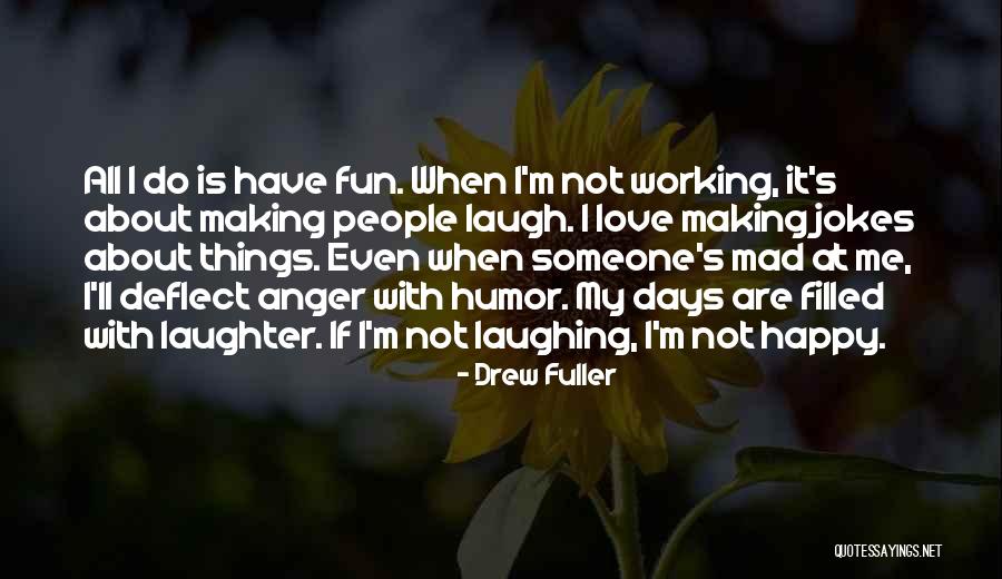 Not Happy At All Quotes By Drew Fuller