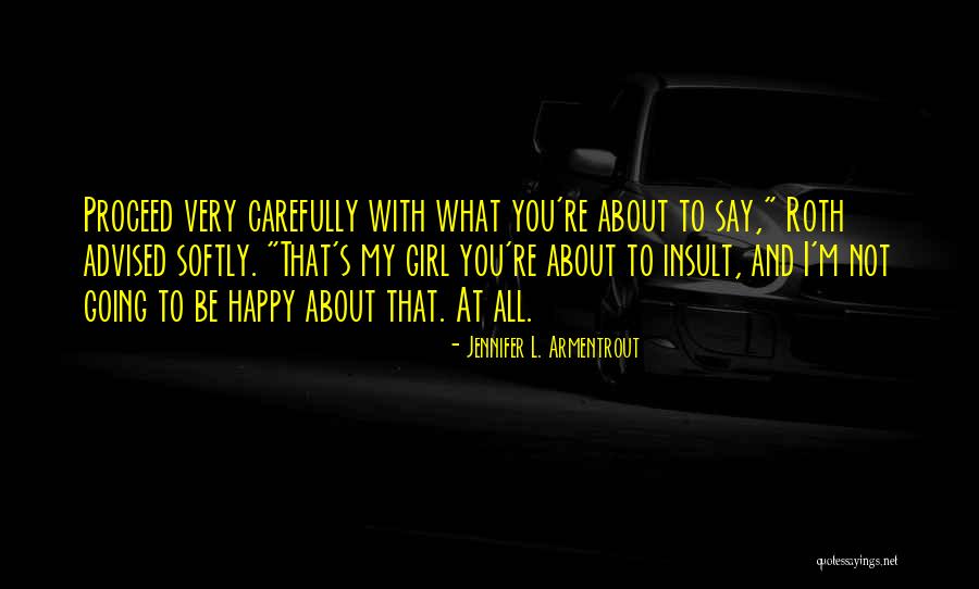 Not Happy At All Quotes By Jennifer L. Armentrout